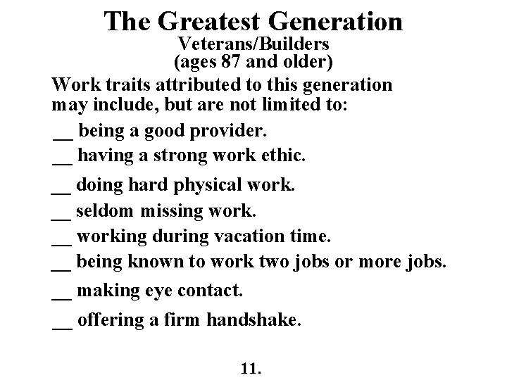 The Greatest Generation Veterans/Builders (ages 87 and older) Work traits attributed to this generation