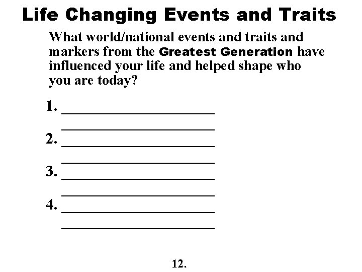 Life Changing Events and Traits What world/national events and traits and markers from the