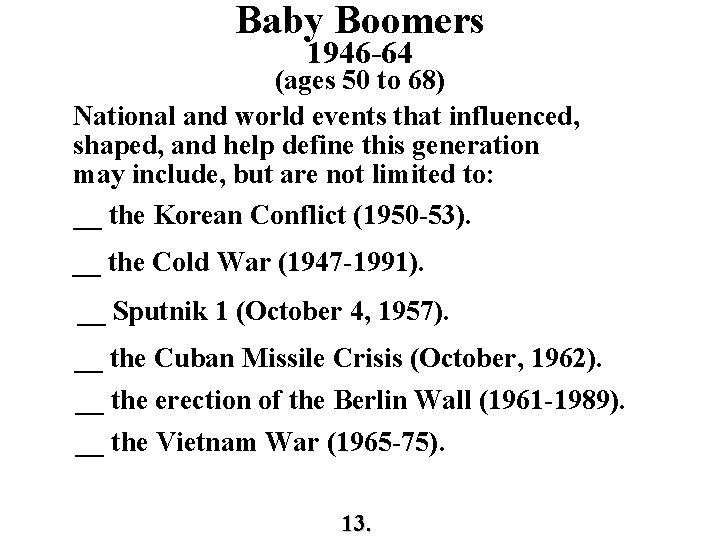 Baby Boomers 1946 -64 (ages 50 to 68) National and world events that influenced,