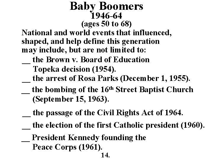 Baby Boomers 1946 -64 (ages 50 to 68) National and world events that influenced,