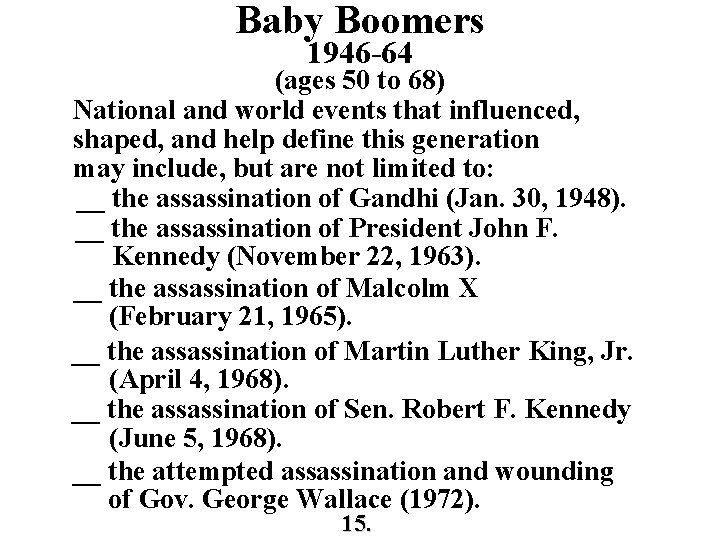 Baby Boomers 1946 -64 (ages 50 to 68) National and world events that influenced,