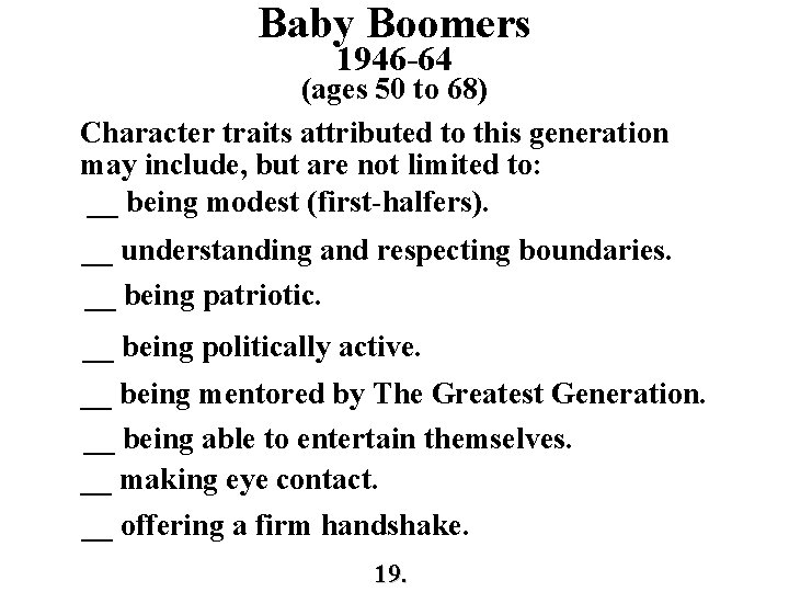 Baby Boomers 1946 -64 (ages 50 to 68) Character traits attributed to this generation