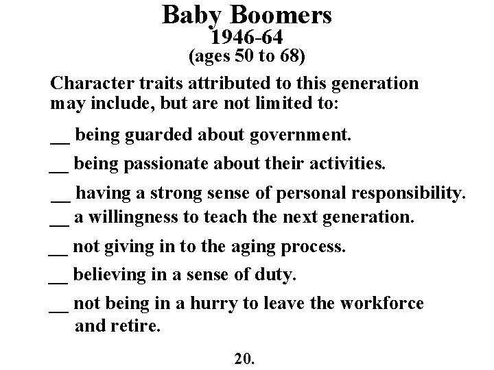 Baby Boomers 1946 -64 (ages 50 to 68) Character traits attributed to this generation
