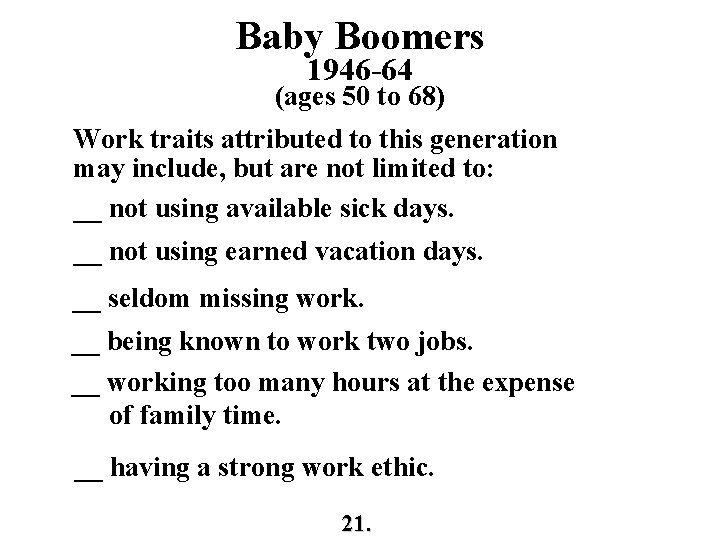 Baby Boomers 1946 -64 (ages 50 to 68) Work traits attributed to this generation
