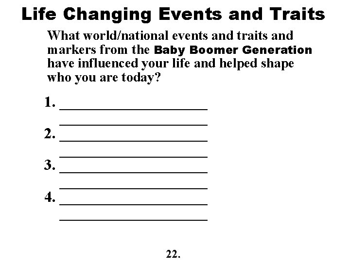 Life Changing Events and Traits What world/national events and traits and markers from the