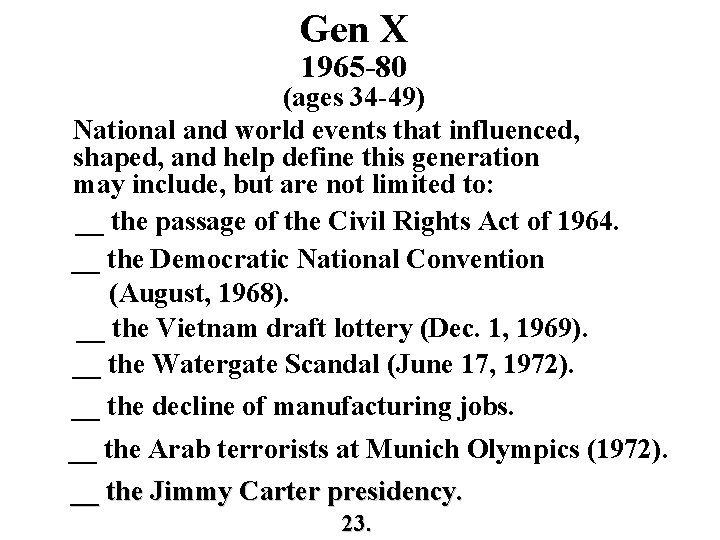 Gen X 1965 -80 (ages 34 -49) National and world events that influenced, shaped,