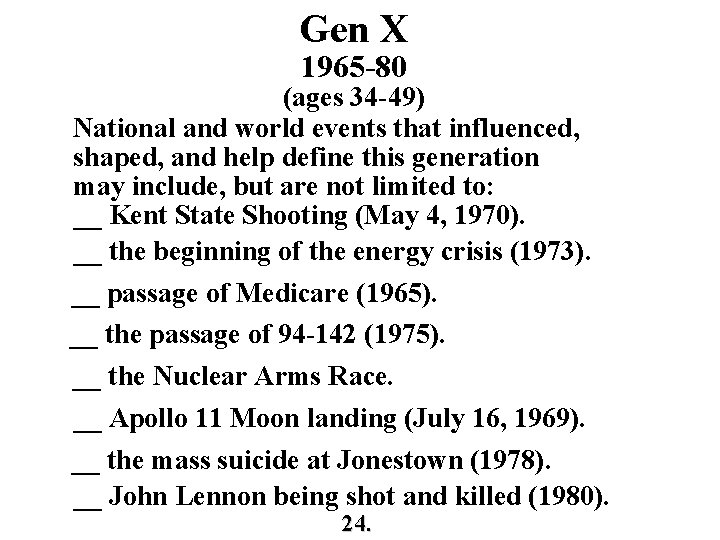 Gen X 1965 -80 (ages 34 -49) National and world events that influenced, shaped,