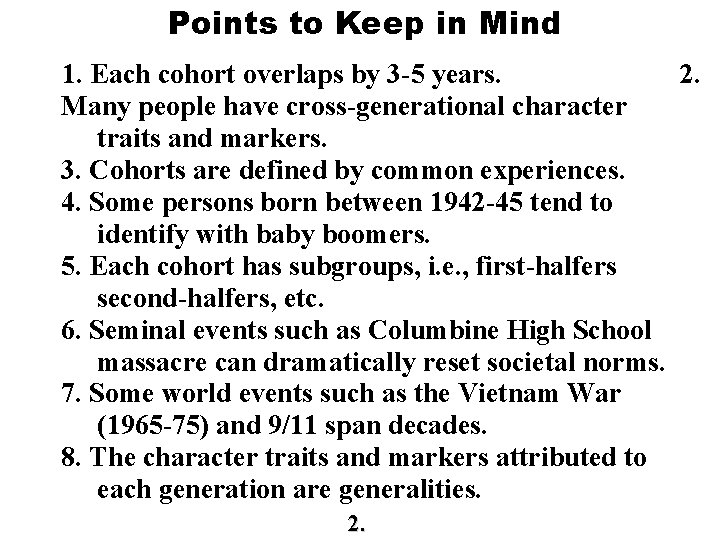 Points to Keep in Mind 1. Each cohort overlaps by 3 -5 years. 2.