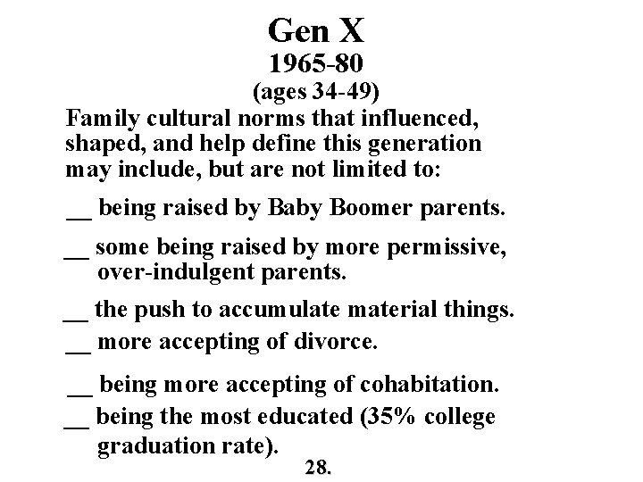 Gen X 1965 -80 (ages 34 -49) Family cultural norms that influenced, shaped, and