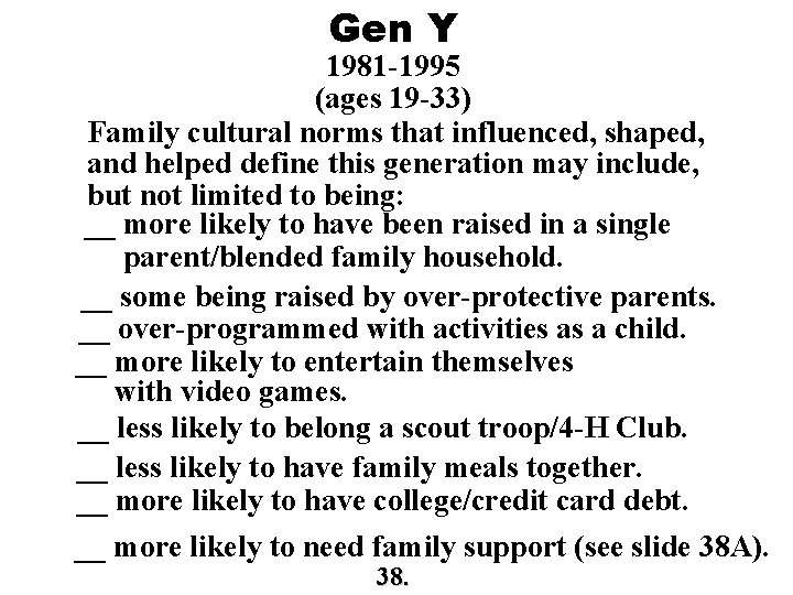 Gen Y 1981 -1995 (ages 19 -33) Family cultural norms that influenced, shaped, and