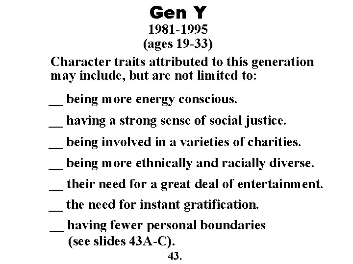 Gen Y 1981 -1995 (ages 19 -33) Character traits attributed to this generation may