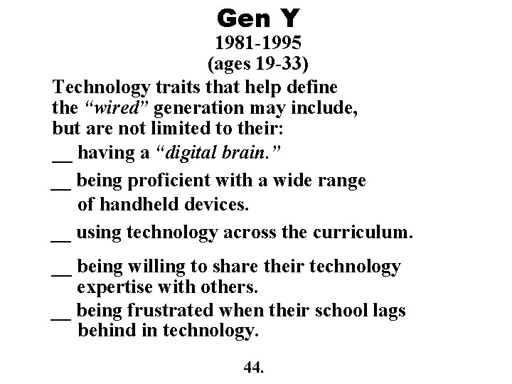 Gen Y 1981 -1995 (ages 19 -33) Technology traits that help define the “wired”