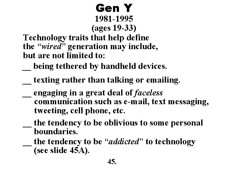 Gen Y 1981 -1995 (ages 19 -33) Technology traits that help define the “wired”