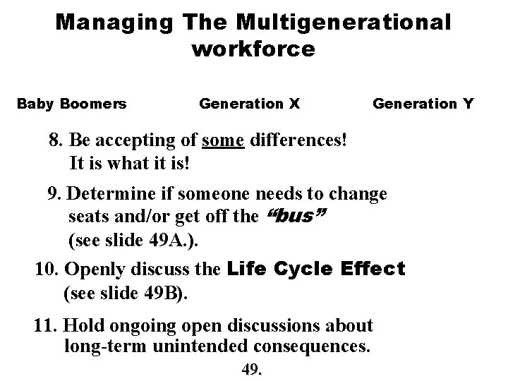 Managing The Multigenerational workforce Baby Boomers Generation X Generation Y 8. Be accepting of