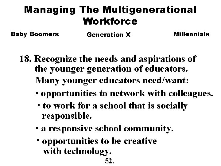 Managing The Multigenerational Workforce Baby Boomers Generation X Millennials 18. Recognize the needs and