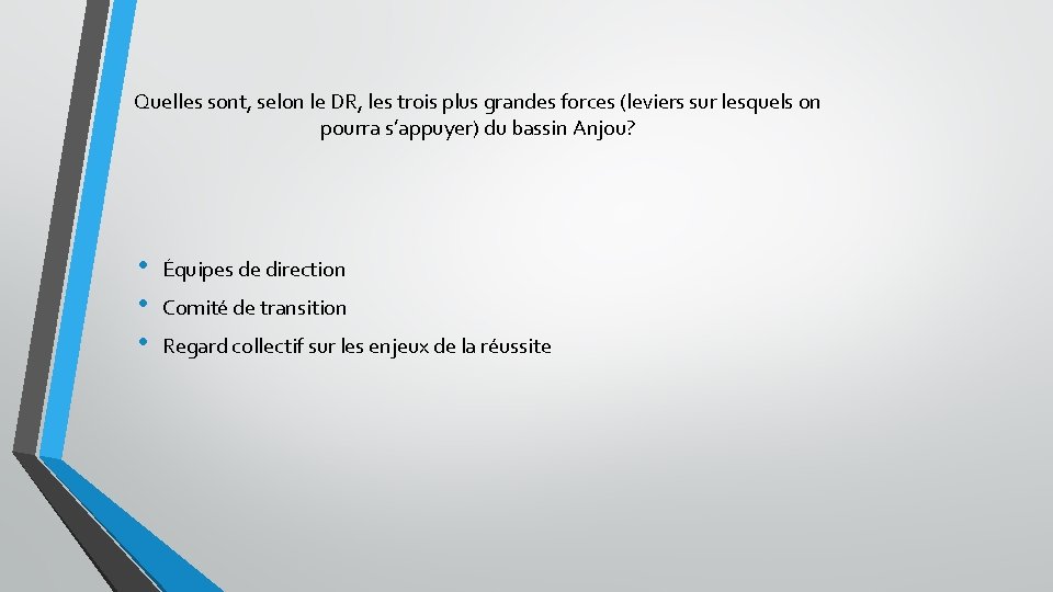 Quelles sont, selon le DR, les trois plus grandes forces (leviers sur lesquels on