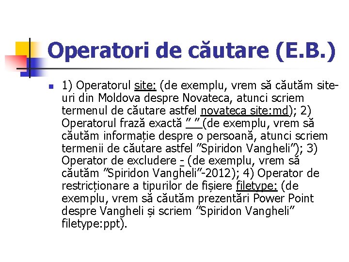 Operatori de căutare (E. B. ) n 1) Operatorul site: (de exemplu, vrem să