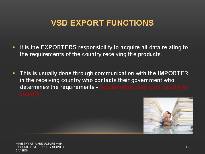 VSD EXPORT FUNCTIONS § It is the EXPORTERS responsibility to acquire all data relating