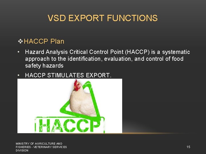 VSD EXPORT FUNCTIONS v. HACCP Plan • Hazard Analysis Critical Control Point (HACCP) is