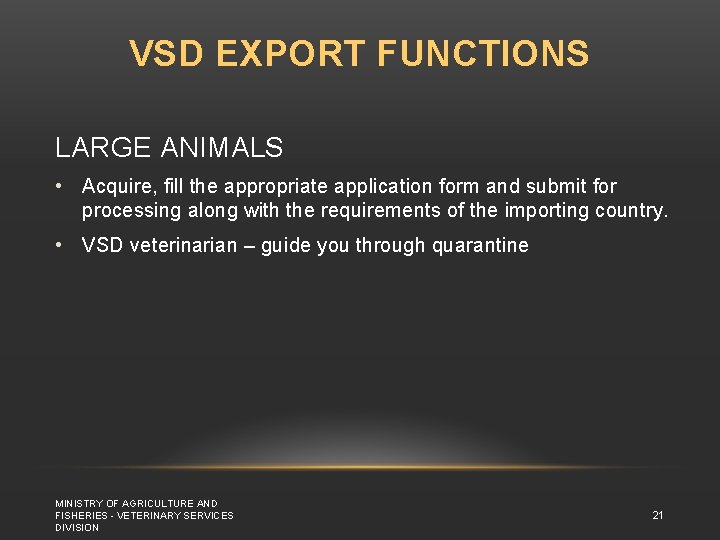 VSD EXPORT FUNCTIONS LARGE ANIMALS • Acquire, fill the appropriate application form and submit