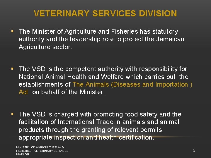 VETERINARY SERVICES DIVISION § The Minister of Agriculture and Fisheries has statutory authority and