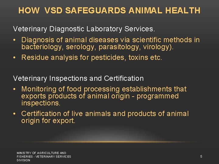 HOW VSD SAFEGUARDS ANIMAL HEALTH Veterinary Diagnostic Laboratory Services. • Diagnosis of animal diseases