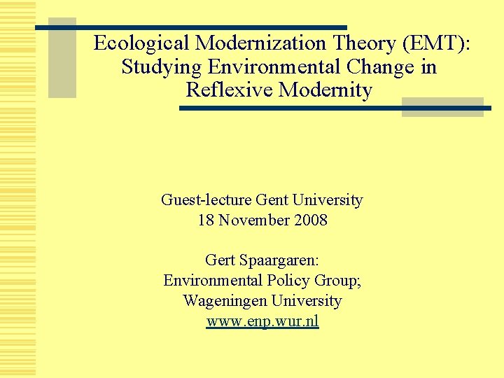 Ecological Modernization Theory (EMT): Studying Environmental Change in Reflexive Modernity Guest-lecture Gent University 18