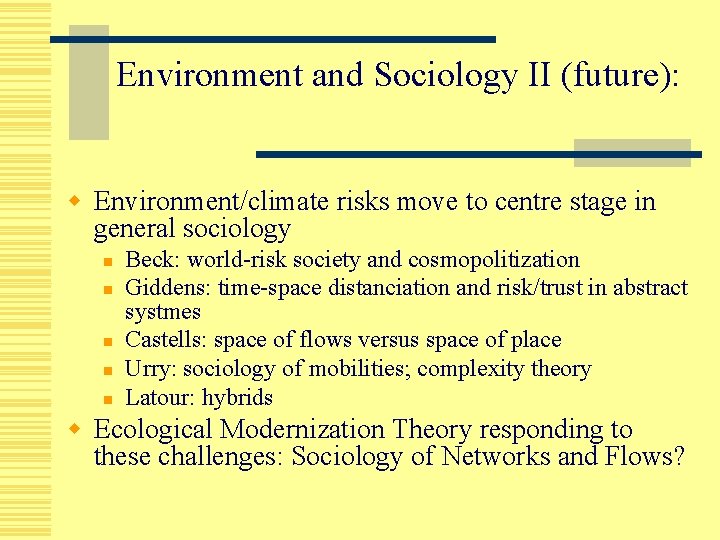 Environment and Sociology II (future): w Environment/climate risks move to centre stage in general