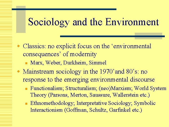 Sociology and the Environment w Classics: no explicit focus on the ‘environmental consequences’ of
