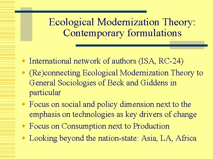 Ecological Modernization Theory: Contemporary formulations w International network of authors (ISA, RC-24) w (Re)connecting