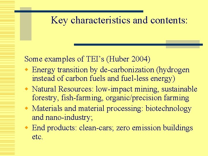 Key characteristics and contents: Some examples of TEI’s (Huber 2004) w Energy transition by