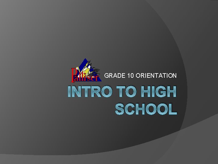 GRADE 10 ORIENTATION INTRO TO HIGH SCHOOL 