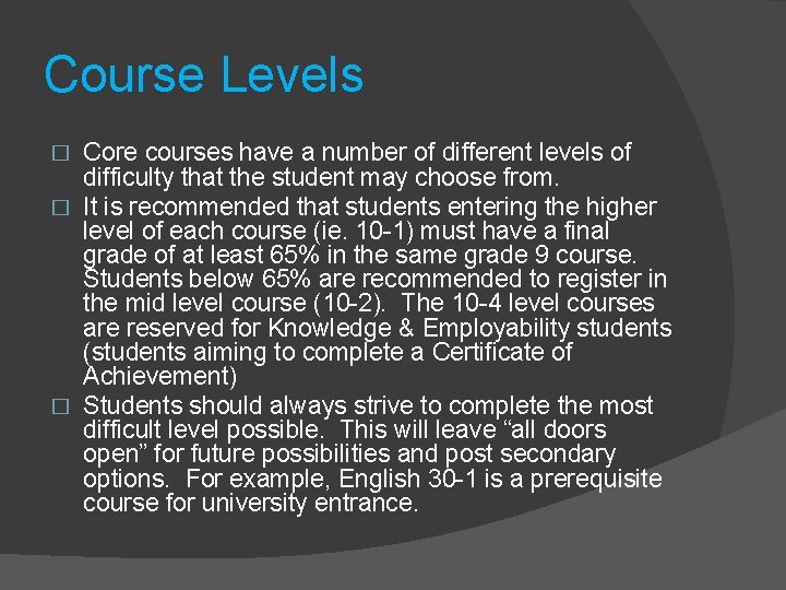 Course Levels Core courses have a number of different levels of difficulty that the