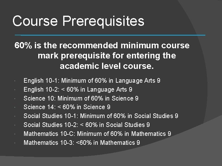 Course Prerequisites 60% is the recommended minimum course mark prerequisite for entering the academic