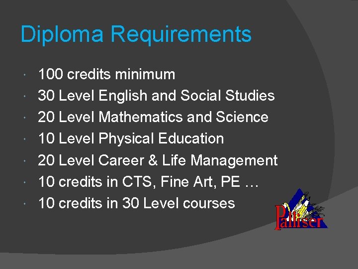 Diploma Requirements 100 credits minimum 30 Level English and Social Studies 20 Level Mathematics