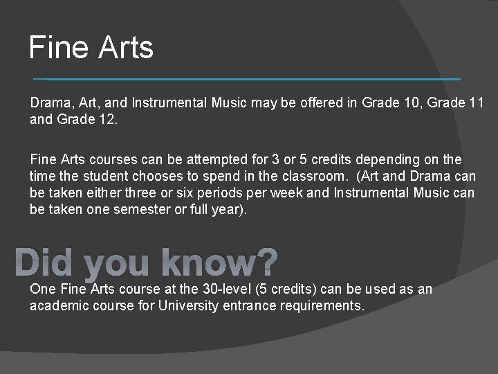 Fine Arts Drama, Art, and Instrumental Music may be offered in Grade 10, Grade