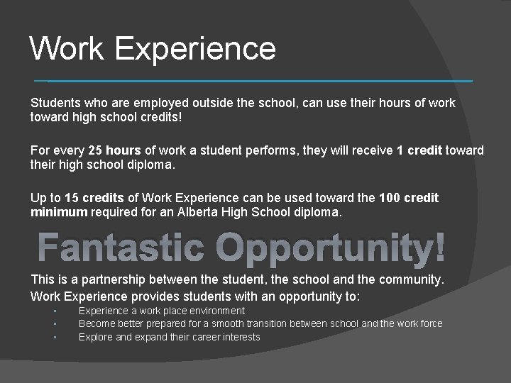 Work Experience Students who are employed outside the school, can use their hours of