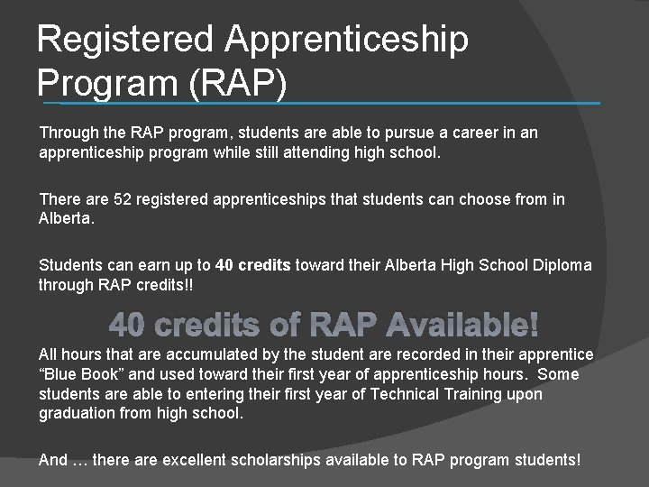 Registered Apprenticeship Program (RAP) Through the RAP program, students are able to pursue a