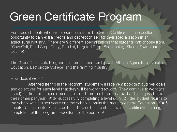 Green Certificate Program For those students who live or work on a farm, the
