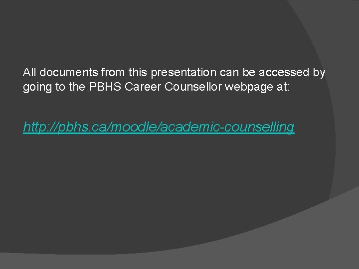 All documents from this presentation can be accessed by going to the PBHS Career