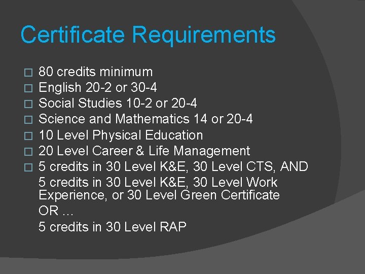 Certificate Requirements � � � � 80 credits minimum English 20 -2 or 30