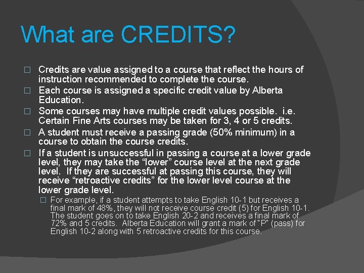 What are CREDITS? � � � Credits are value assigned to a course that