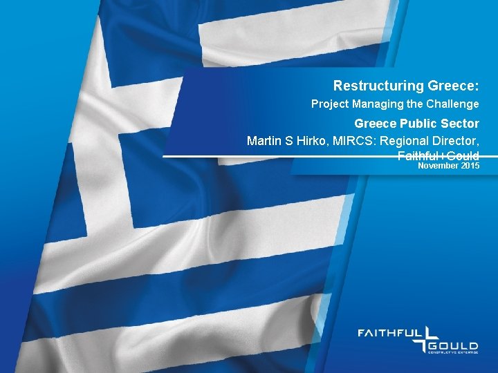 Restructuring Greece: Project Managing the Challenge Greece Public Sector Martin S Hirko, MIRCS: Regional