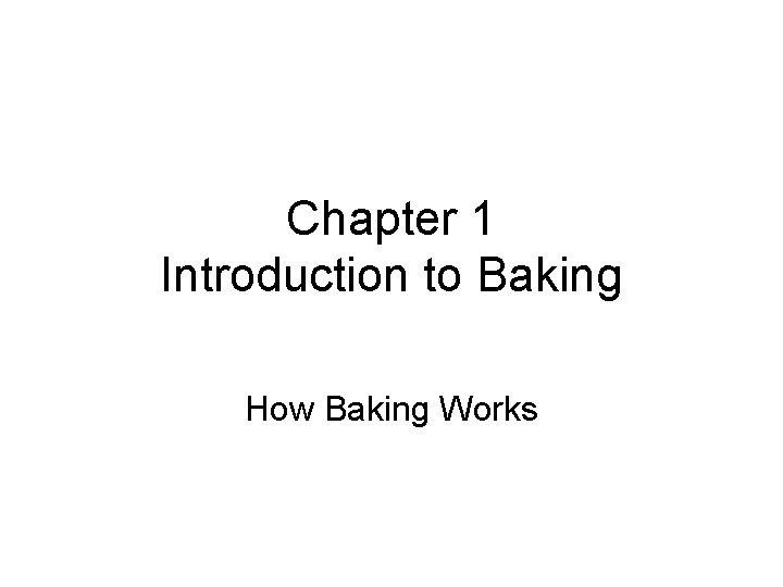 Chapter 1 Introduction to Baking How Baking Works 