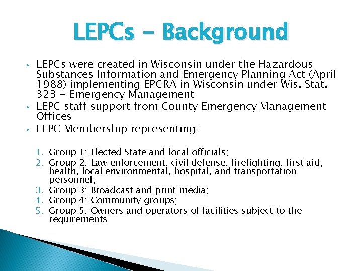 LEPCs - Background • • • LEPCs were created in Wisconsin under the Hazardous