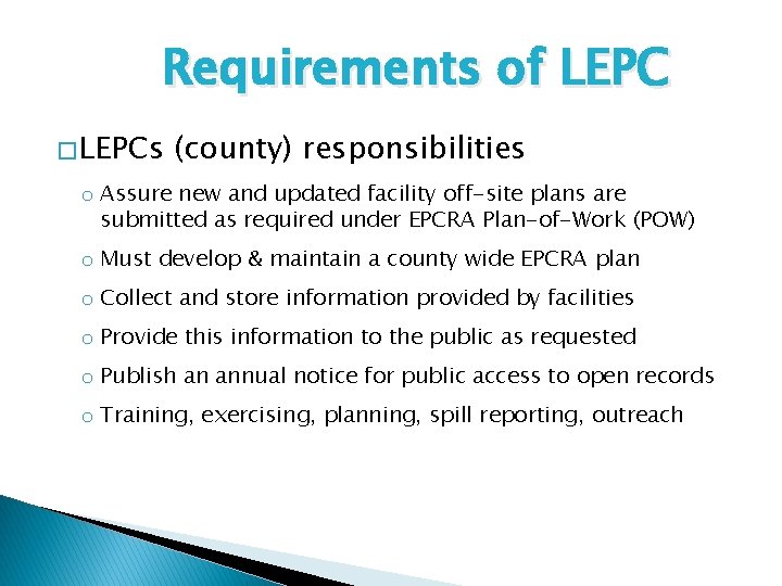 Requirements of LEPC � LEPCs (county) responsibilities o Assure new and updated facility off-site