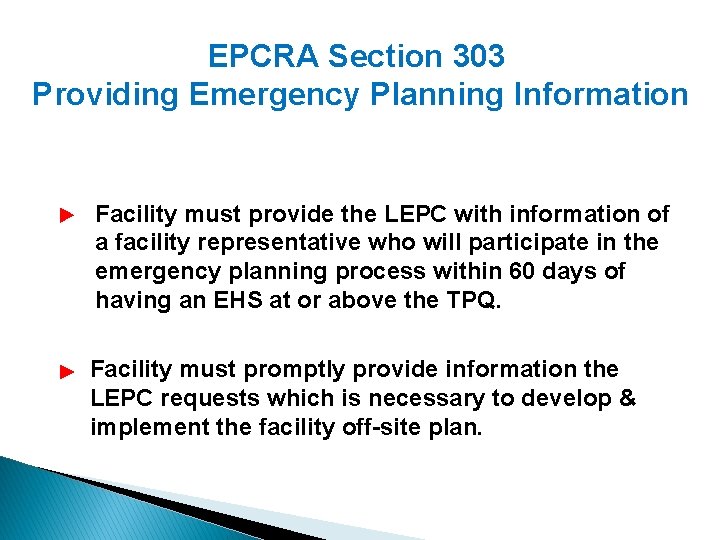 EPCRA Section 303 Providing Emergency Planning Information Facility must provide the LEPC with information