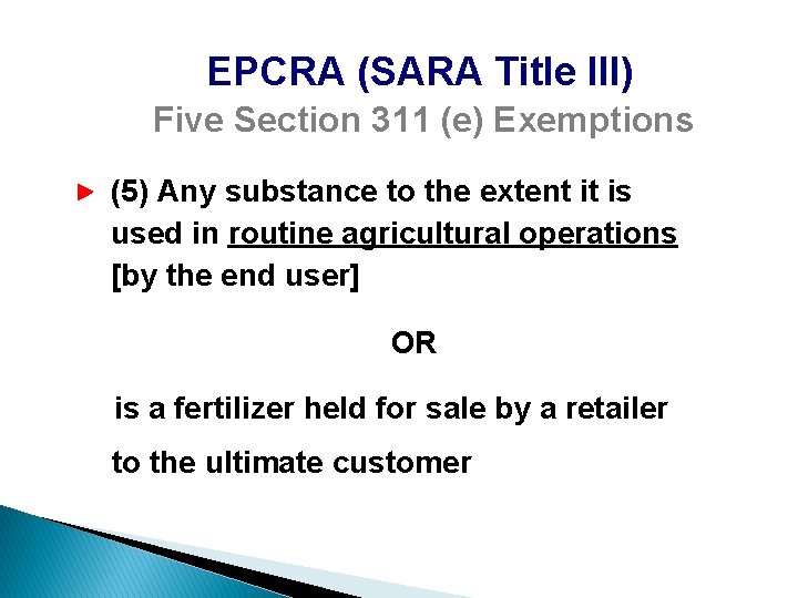 EPCRA (SARA Title III) Five Section 311 (e) Exemptions (5) Any substance to the