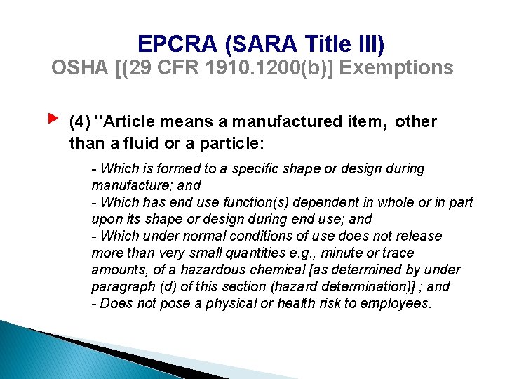 EPCRA (SARA Title III) OSHA [(29 CFR 1910. 1200(b)] Exemptions (4) "Article means a