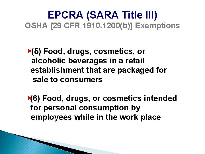 EPCRA (SARA Title III) OSHA [29 CFR 1910. 1200(b)] Exemptions (5) Food, drugs, cosmetics,